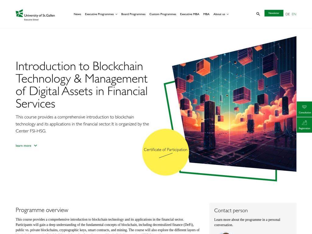 Introduction to Blockchain Technology & Management of Digital Assets in Financial Services - This course provides a comprehensive introduction to blockchain technology and its applications in the financial sector. It is organized by the Center FSI-HSG.