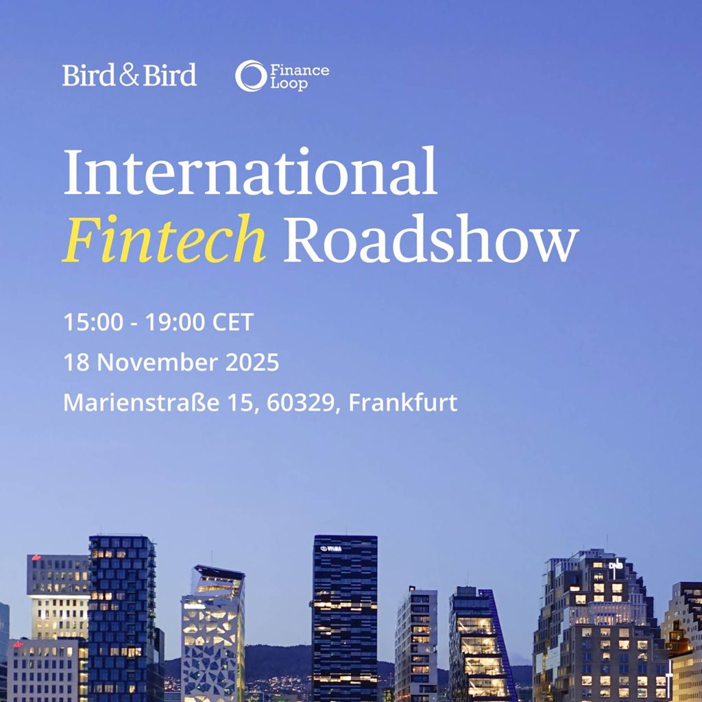 Bird & Bird & Finance Loop - International Fintech Roadshow Frankfurt - November 2025